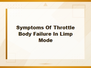 Symptoms of Throttle Body Failure in Limp Mode