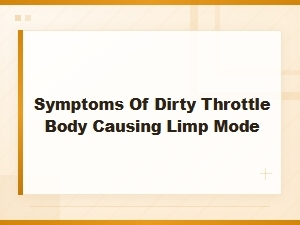 Symptoms of a Dirty Throttle Body That Trigger Limp Mode